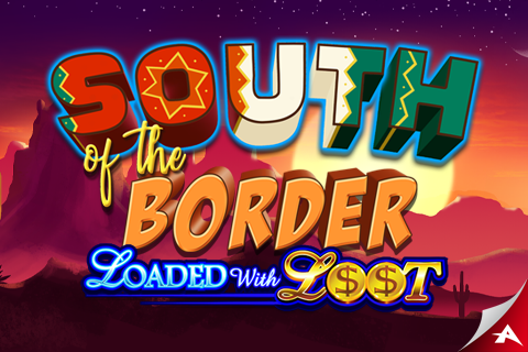 South of the Border: Loaded with Loot